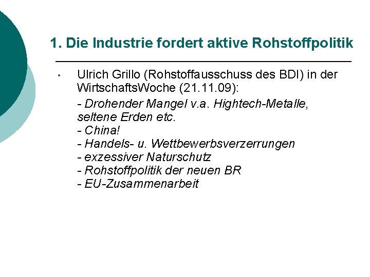 1. Die Industrie fordert aktive Rohstoffpolitik • Ulrich Grillo (Rohstoffausschuss des BDI) in der