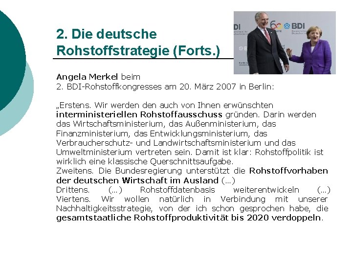 2. Die deutsche Rohstoffstrategie (Forts. ) Angela Merkel beim 2. BDI-Rohstoffkongresses am 20. März