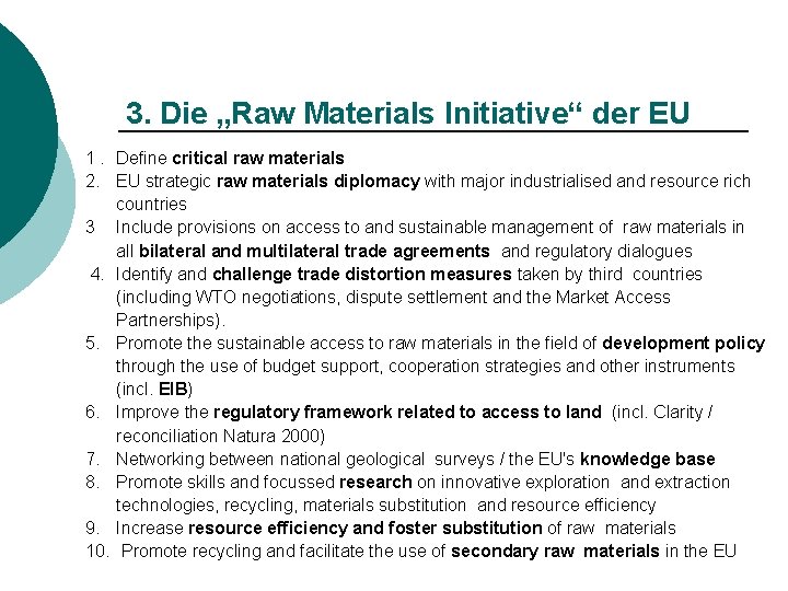 3. Die „Raw Materials Initiative“ der EU 1. Define critical raw materials 2. EU