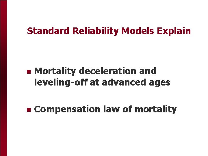 Standard Reliability Models Explain Mortality deceleration and leveling-off at advanced ages Compensation law of