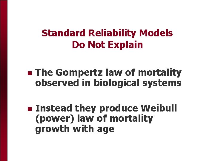 Standard Reliability Models Do Not Explain The Gompertz law of mortality observed in biological
