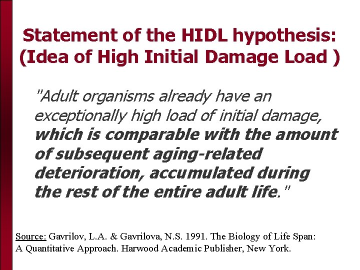 Statement of the HIDL hypothesis: (Idea of High Initial Damage Load ) "Adult organisms