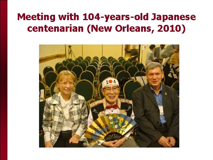Meeting with 104 -years-old Japanese centenarian (New Orleans, 2010) 