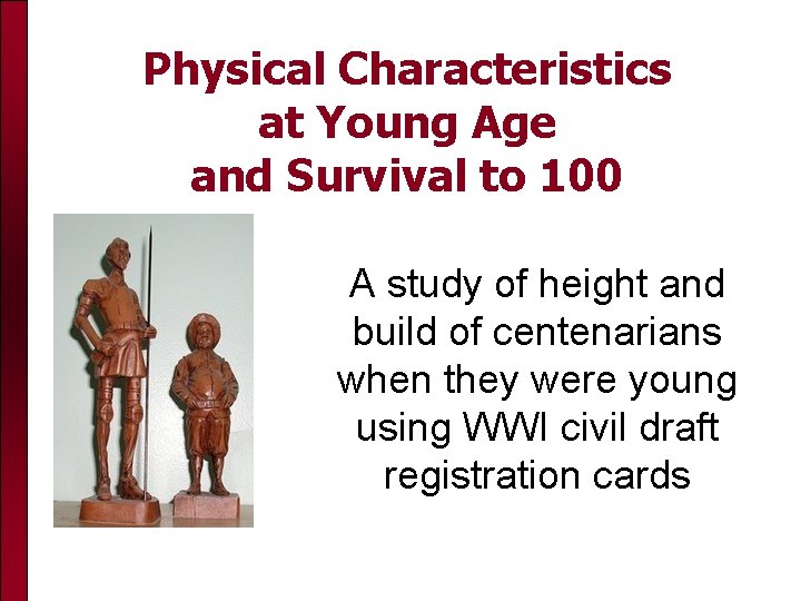 Physical Characteristics at Young Age and Survival to 100 A study of height and