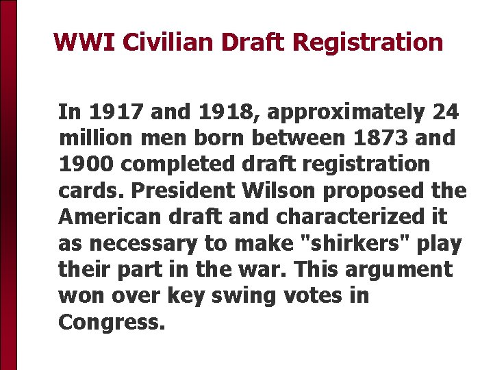 WWI Civilian Draft Registration In 1917 and 1918, approximately 24 million men born between
