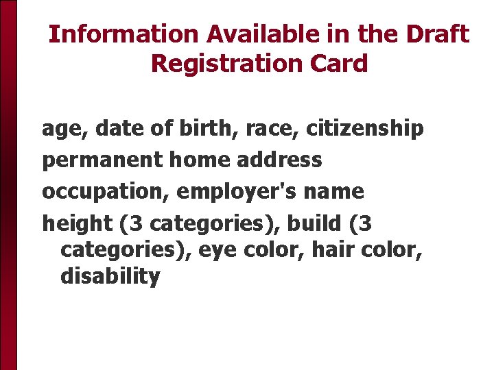 Information Available in the Draft Registration Card age, date of birth, race, citizenship permanent