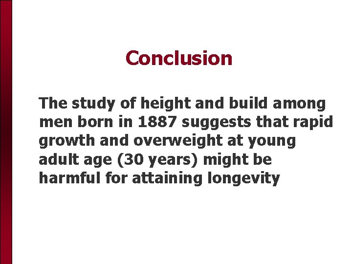 Conclusion The study of height and build among men born in 1887 suggests that