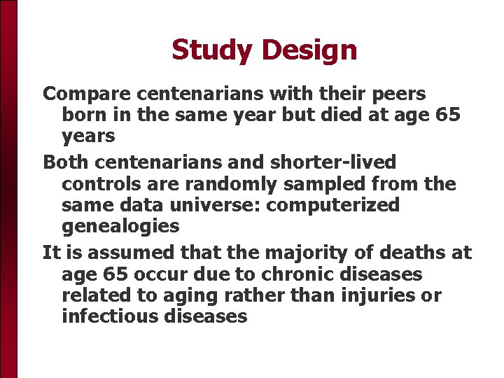 Study Design Compare centenarians with their peers born in the same year but died