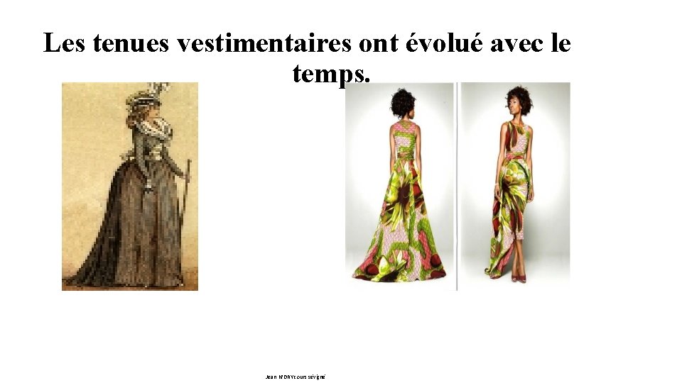 Les tenues vestimentaires ont évolué avec le temps. Jean N’DRY cours sévigné 