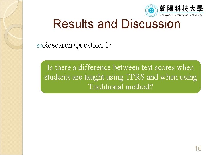 Results and Discussion Research Question 1: Is there a difference between test scores when