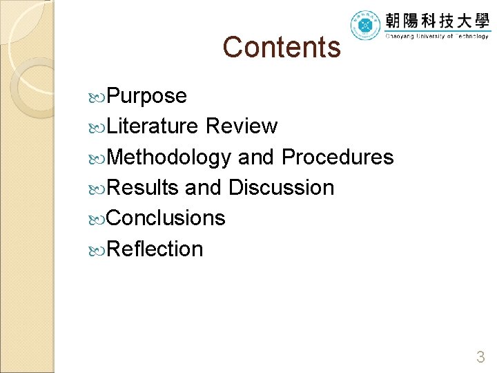 Contents Purpose Literature Review Methodology and Procedures Results and Discussion Conclusions Reflection 3 