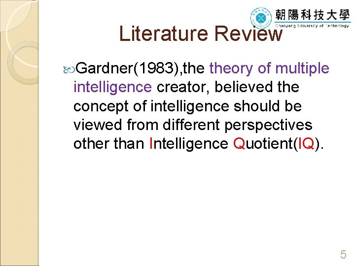 Literature Review Gardner(1983), theory of multiple intelligence creator, believed the concept of intelligence should