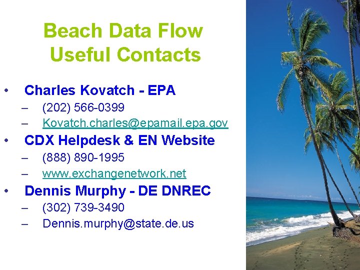 Beach Data Flow Useful Contacts • Charles Kovatch - EPA – – • CDX