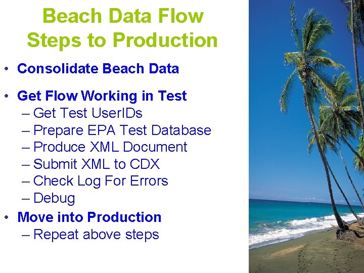 Beach Data Flow Steps to Production • Consolidate Beach Data • Get Flow Working