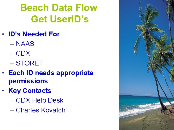 Beach Data Flow Get User. ID’s • ID’s Needed For – NAAS – CDX