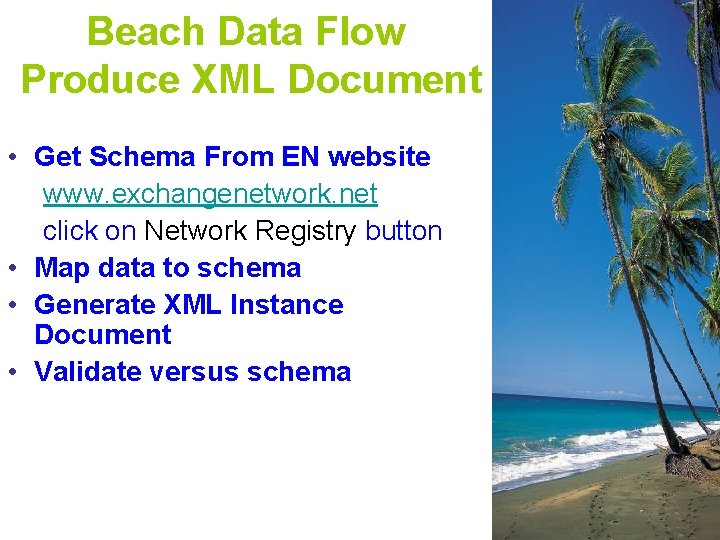 Beach Data Flow Produce XML Document • Get Schema From EN website www. exchangenetwork.