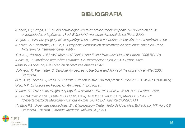 BIBLIOGRAFIA -Boccia, F. ; Ortega, F. : Estudio semiológico del miembro posterior del perro.