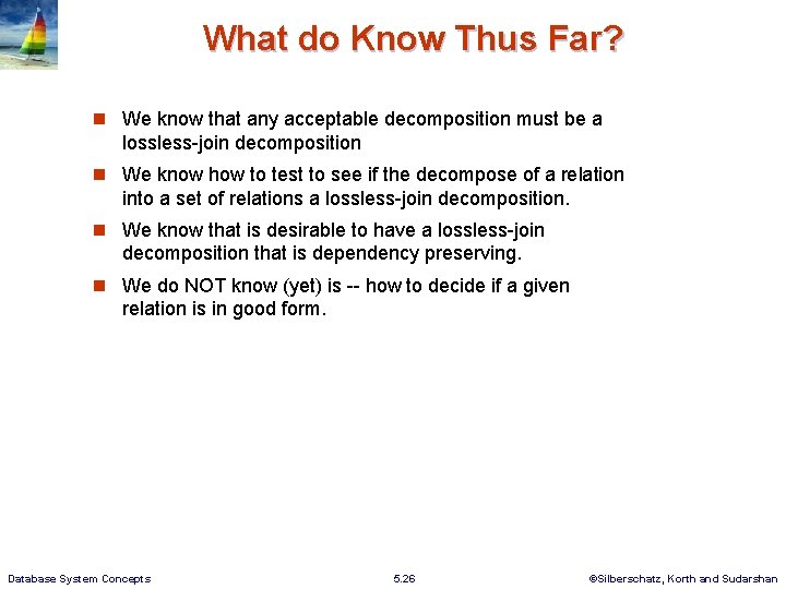 What do Know Thus Far? We know that any acceptable decomposition must be a