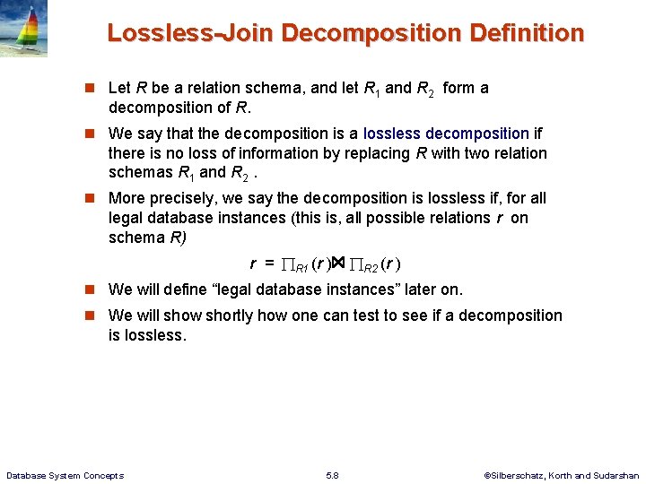 Lossless-Join Decomposition Definition Let R be a relation schema, and let R 1 and
