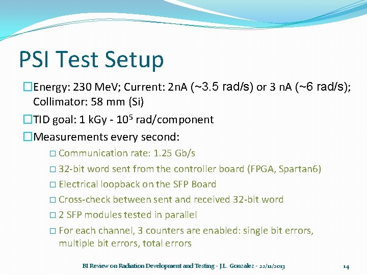 PSI Test Setup �Energy: 230 Me. V; Current: 2 n. A (~3. 5 rad/s)