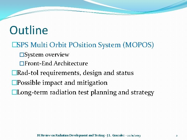 Outline �SPS Multi Orbit POsition System (MOPOS) �System overview �Front-End Architecture �Rad-tol requirements, design