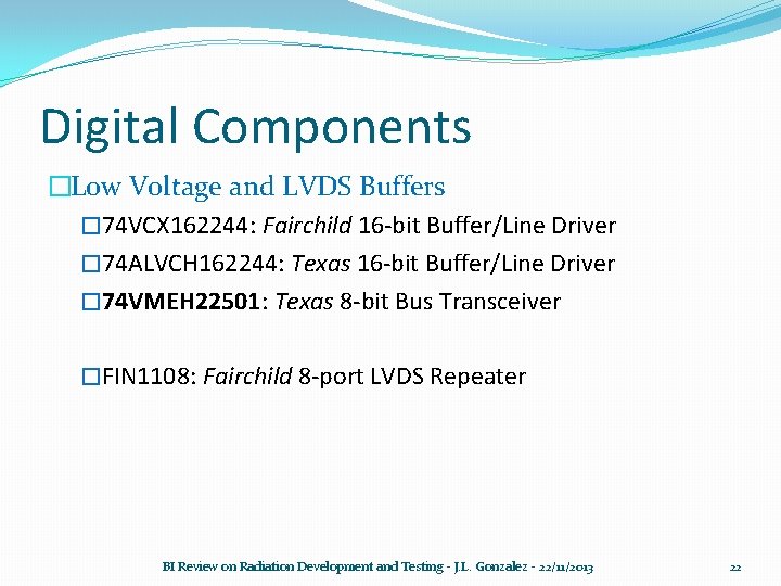 Digital Components �Low Voltage and LVDS Buffers � 74 VCX 162244: Fairchild 16 -bit