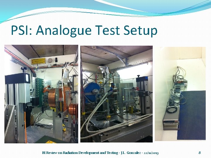 PSI: Analogue Test Setup BI Review on Radiation Development and Testing - J. L.