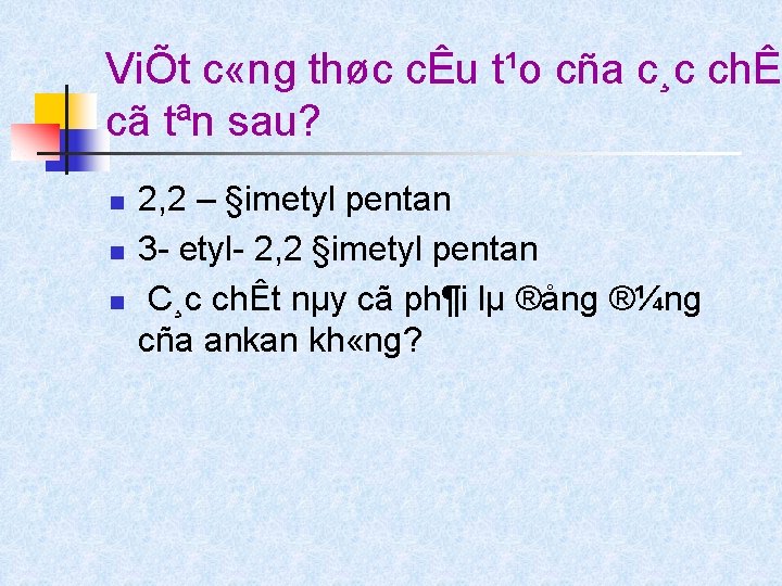 ViÕt c «ng thøc cÊu t¹o cña c¸c chÊt cã tªn sau? n n