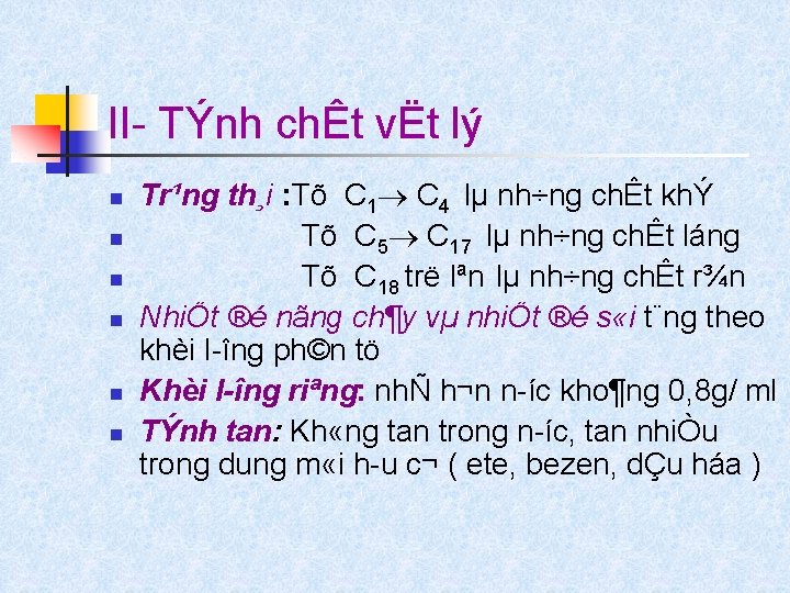 II TÝnh chÊt vËt lý n n n Tr¹ng th¸i : Tõ C 1