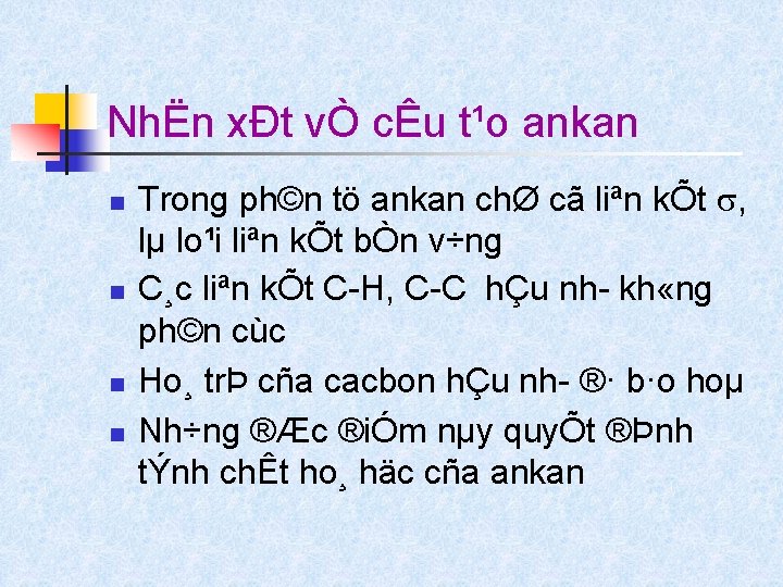 NhËn xÐt vÒ cÊu t¹o ankan n n Trong ph©n tö ankan chØ cã