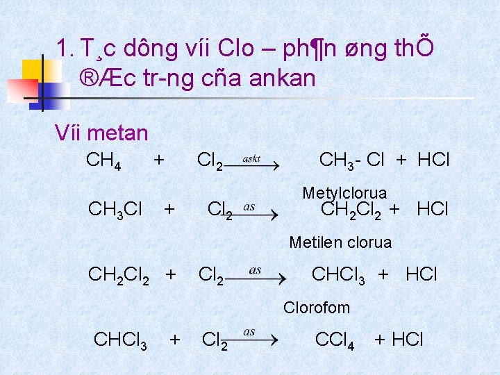 1. T¸c dông víi Clo – ph¶n øng thÕ ®Æc tr ng cña ankan