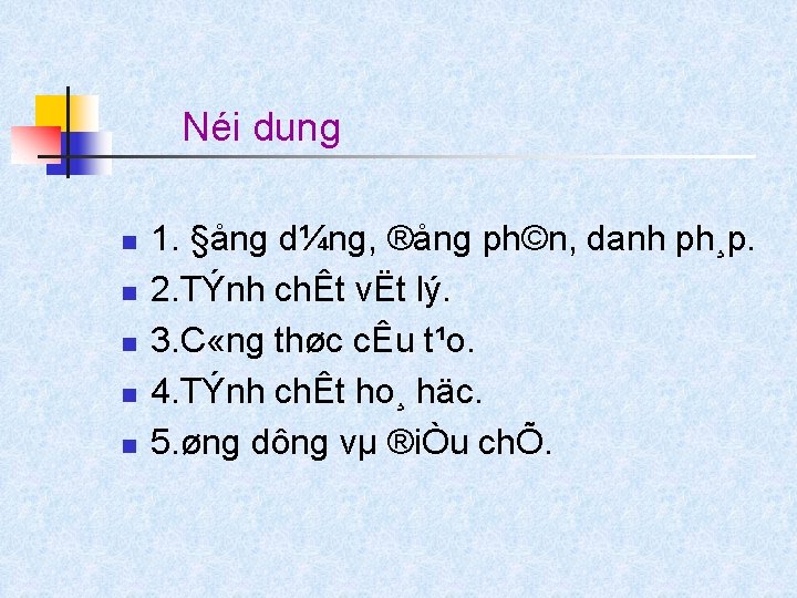 Néi dung n n n 1. §ång d¼ng, ®ång ph©n, danh ph¸p. 2. TÝnh