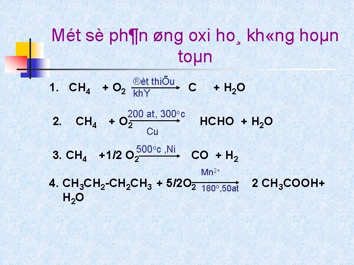 Mét sè ph¶n øng oxi ho¸ kh «ng hoµn toµn 1. CH 4 2.