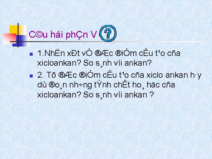 C©u hái phÇn V n n 1. NhËn xÐt vÒ ®Æc ®iÓm cÊu t¹o