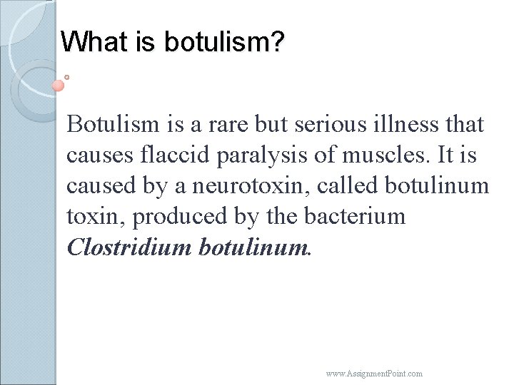 What is botulism? Botulism is a rare but serious illness that causes flaccid paralysis