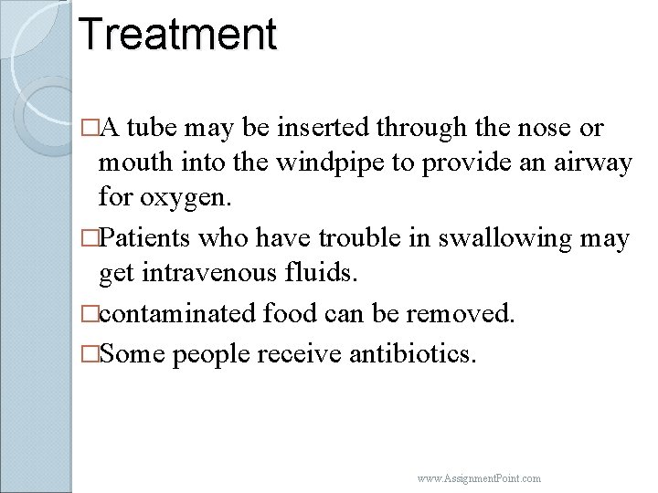 Treatment �A tube may be inserted through the nose or mouth into the windpipe