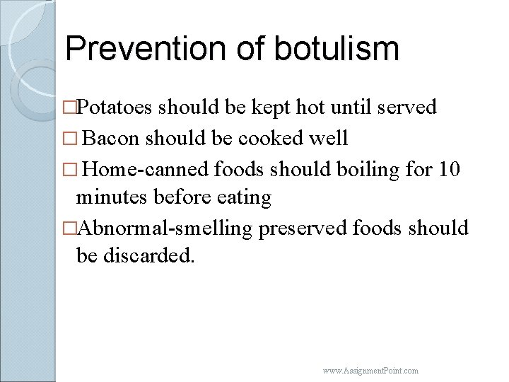 Prevention of botulism �Potatoes should be kept hot until served � Bacon should be