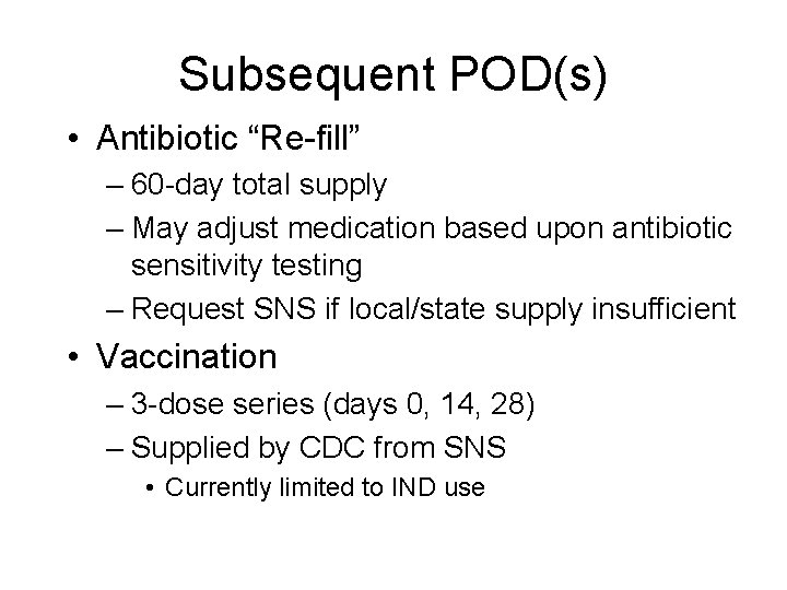 Subsequent POD(s) • Antibiotic “Re-fill” – 60 -day total supply – May adjust medication