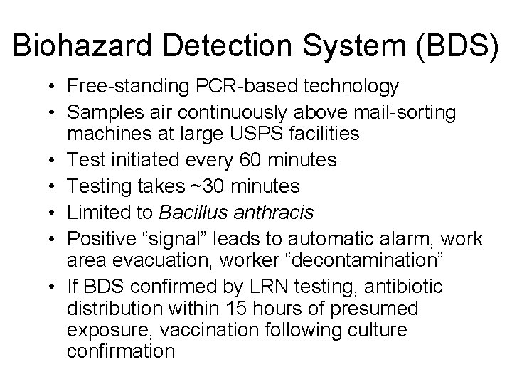 Biohazard Detection System (BDS) • Free-standing PCR-based technology • Samples air continuously above mail-sorting