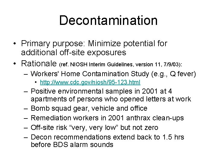 Decontamination • Primary purpose: Minimize potential for additional off-site exposures • Rationale (ref. NIOSH