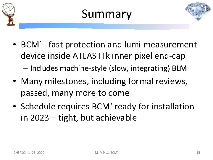 Summary • BCM’ - fast protection and lumi measurement device inside ATLAS ITk inner