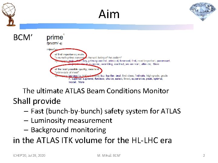 Aim BCM’ The ultimate ATLAS Beam Conditions Monitor Shall provide – Fast (bunch-by-bunch) safety