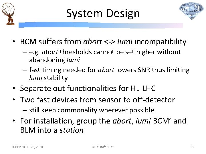 System Design • BCM suffers from abort <-> lumi incompatibility – e. g. abort