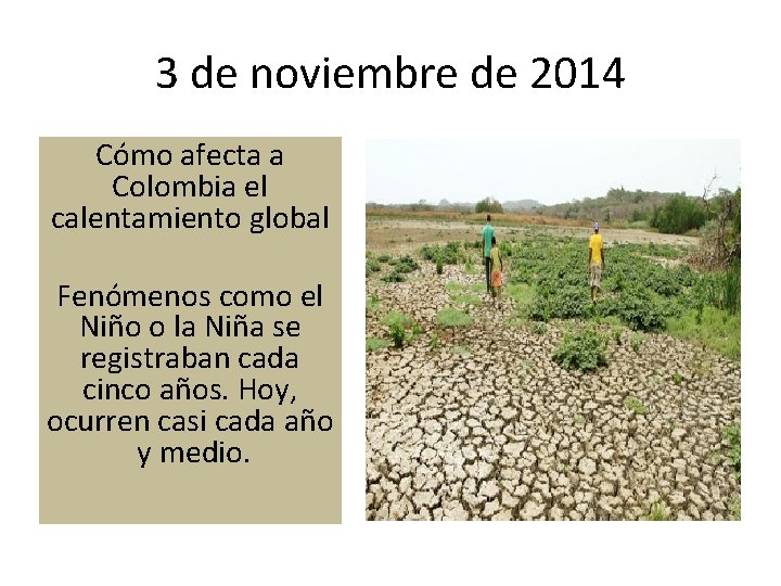 3 de noviembre de 2014 Cómo afecta a Colombia el calentamiento global Fenómenos como