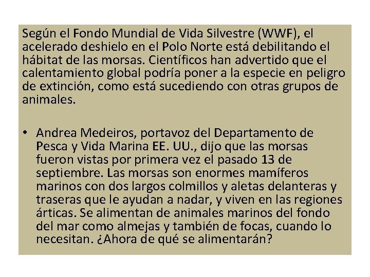 Según el Fondo Mundial de Vida Silvestre (WWF), el acelerado deshielo en el Polo