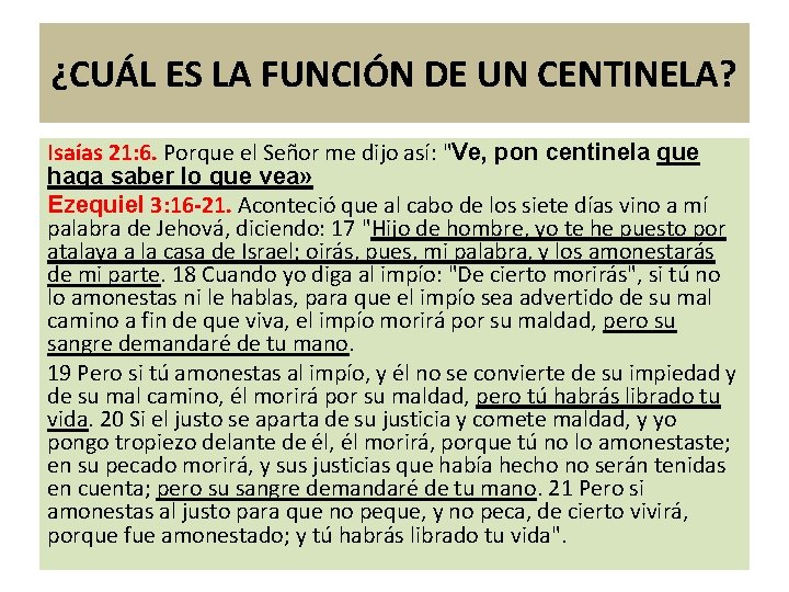 ¿CUÁL ES LA FUNCIÓN DE UN CENTINELA? Isaías 21: 6. Porque el Señor me