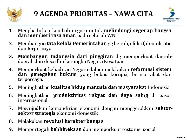 9 AGENDA PRIORITAS – NAWA CITA 1. Menghadirkan kembali negara untuk melindungi segenap bangsa