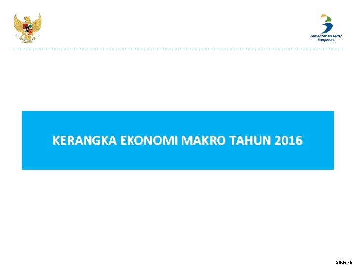 KERANGKA EKONOMI MAKRO TAHUN 2016 Slide - 8 