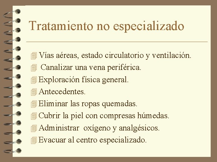 Tratamiento no especializado 4 Vías aéreas, estado circulatorio y ventilación. 4 Canalizar una vena