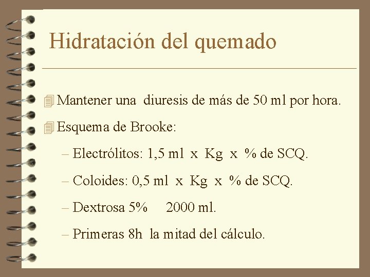 Hidratación del quemado 4 Mantener una diuresis de más de 50 ml por hora.